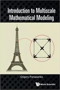 Introduction To Multiscale Mathematical Modeling