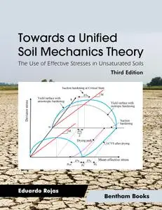 Towards a Unified Soil Mechanics Theory: The Use of Effective Stresses in Unsaturated Soils, 3rd Edition