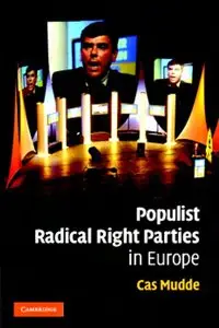 Cas Mudde - Populist Radical Right Parties in Europe