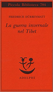 La guerra invernale nel Tibet - Friedrich Dürrenmatt
