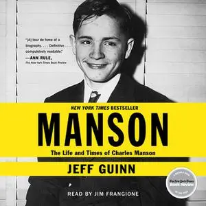 «Manson: The Life and Times of Charles Manson» by Jeff Guinn