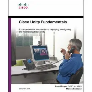 Cisco Unity Fundamentals by Moises Gonzalez [Repost] 