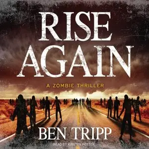 Ben Tripp - Rise Again: A Zombie Thriller (Audiobook)