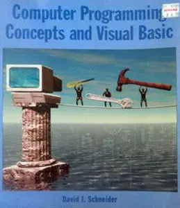 Computer Programming Concepts and Visual Basic by David I. Schneider [Repost]