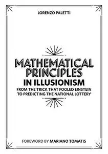 Mathematical Principles in Illusionism: From the Trick that Fooled Einstein to Predicting the National Lottery