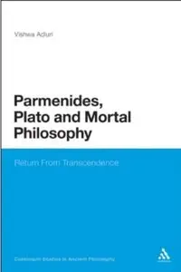 Parmenides, Plato and Mortal Philosophy: Return From Transcendence