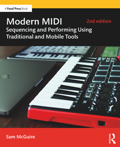 Modern MIDI : Sequencing and Performing Using Traditional and Mobile Tools, 2nd Edition