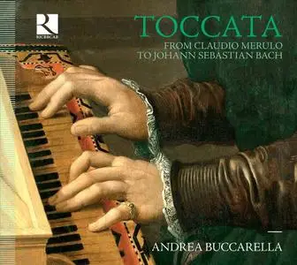 Andrea Buccarella - Toccata: From Claudio Merulo to Johann Sebastian Bach (2019)