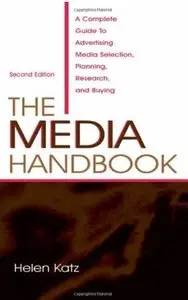 The Media Handbook: A Complete Guide to Advertising Media Selection, Planning, Research, and Buying (2nd edition)