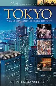 «Tokyo: A Cultural and Literary History» by Stephen Mansfield