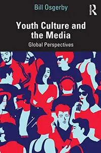 Youth Culture and the Media: Global Perspectives, 2nd Edition
