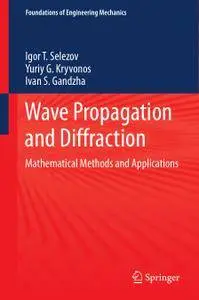 Wave Propagation and Diffraction: Mathematical Methods and Applications