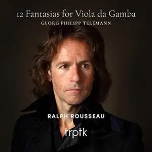 Ralph Rousseau - Telemann: 12 Fantasias for Viola da Gamba (2019)