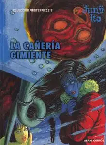 Junji Ito Colección Masterpiece 8 - La Cañería Gimiente