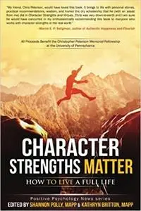 Character Strengths Matter: How to Live a Full Life