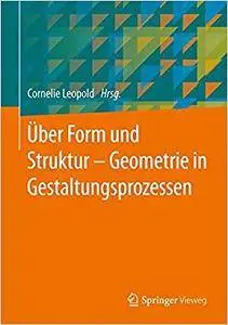 Über Form und Struktur – Geometrie in Gestaltungsprozessen