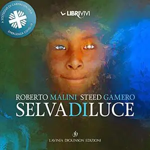 «Selva di luce» by Roberto Malini, Steed Gamero