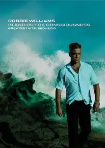 Robbie Williams - In And Out Of Consciousness Greatest Hits 1990-2010 (Ultimate Edition)