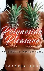 Polynesian Pleasure: An Erotic Romance