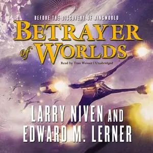 «Betrayer of Worlds» by Larry Niven,Edward M. Lerner