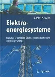 Elektroenergiesysteme: Erzeugung, Transport, Übertragung und Verteilung elektrischer Energie (repost)