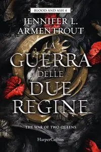 Jennifer L. Armentrout - La guerra delle due regine. Blood and Ash