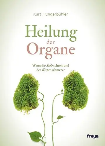 Heilung der Organe: Wenn die Seele schreit und der Körper schmerzt