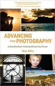 Advancing Your Photography: A Handbook for Creating Photos You'll Love