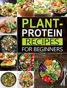 The #2022 Plant Protein Recipes For Beginners: All-Time Best Cooking Holidays