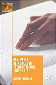 Reviewing Blindness in French Fiction, 1789–2013 (Repost)
