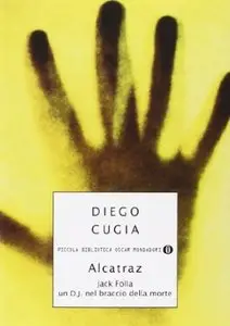 Alcatraz. Jack Folla. Un DJ nel braccio della morte di Diego Cugia