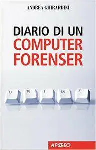 Andrea Ghirardini - Diario di un computer forenser