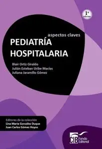 «Pediatría hospitalaria» by Blair Ortiz,Julian Uribe,Juliana Jaramillo