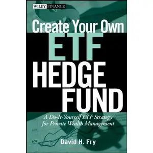 Create Your Own ETF Hedge Fund: A Do-It-Yourself ETF Strategy for Private Wealth Management (Repost)