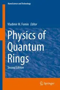 Physics of Quantum Rings, Second Edition