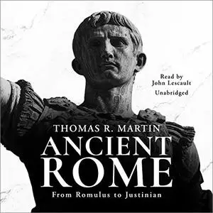 Ancient Rome: From Romulus to Justinian [Audiobook] (Repost)