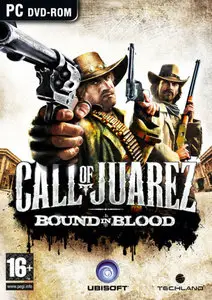 Call Of Juarez: Bound In Blood (2009) [Repost]