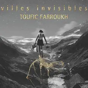 Toufic Farroukh - Villes invisibles (2017)