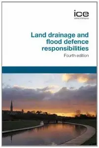 Land Drainage and Flood Defence Responsibilities, 4th edition