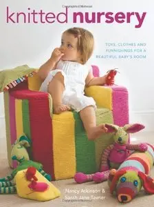 Knitted Nursery: Toys, Clothes and Furnishings for a Beautiful Baby's Room (repost)