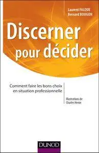 Discerner pour décider : Comment faire les bons choix en situation professionnelle