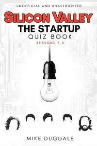 «Silicon Valley – The Startup Quiz Book» by Mike Dugdale