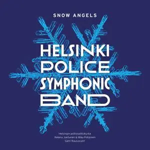 Helsinki Police Symphonic Band, Helena Juntunen, Mika Pohjonen & Sami Ruusuvuori - Snow Angels (2021) [24/88]