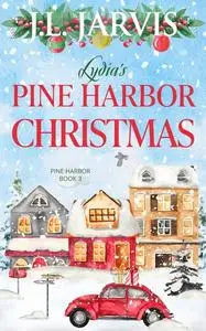 «Lydia’s Pine Harbor Christmas» by J.L. Jarvis