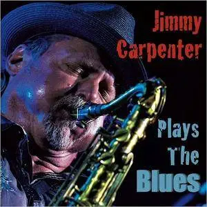 Jimmy Carpenter - Plays The Blues (2017)
