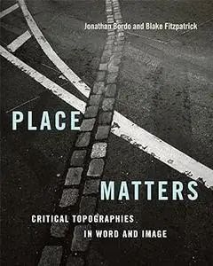 Place Matters: Critical Topographies in Word and Image