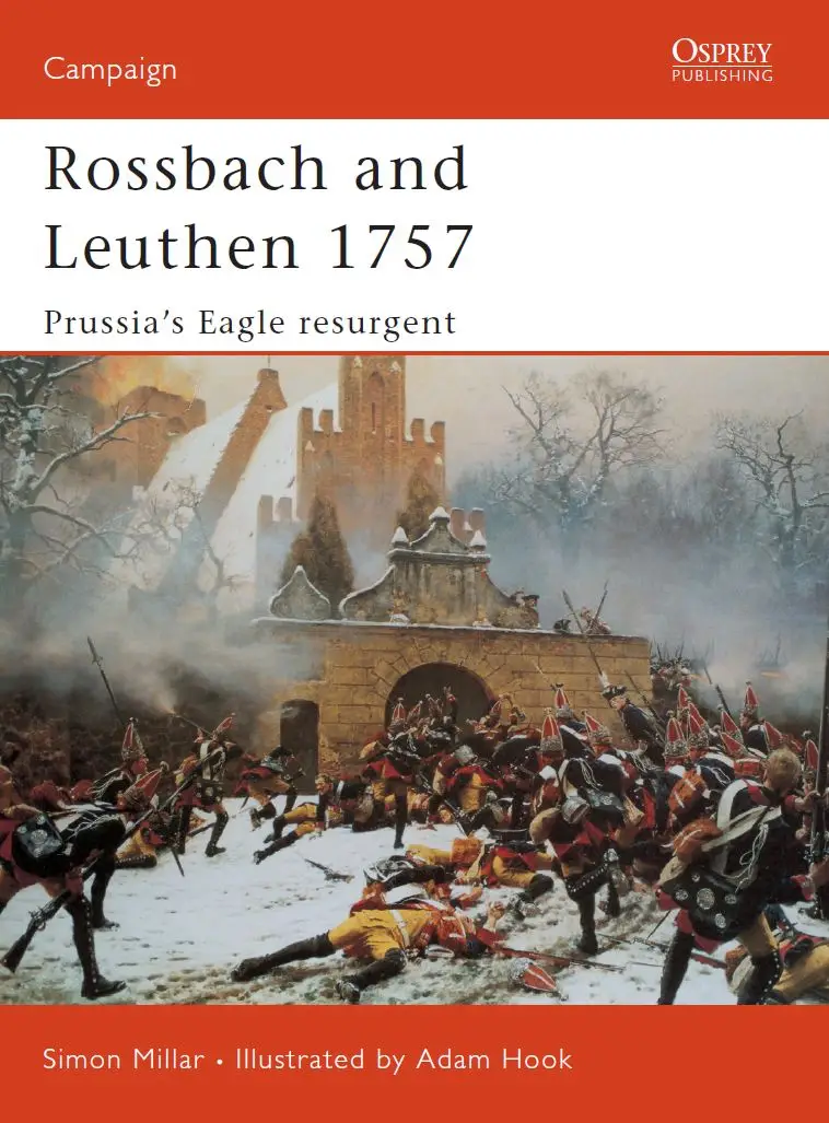 Rossbach and Leuthen 1757: Prussia’s Eagle Resurgent (Osprey Campaign 113)