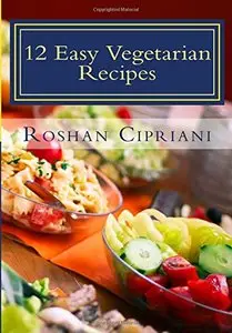 12 Easy Vegetarian Recipes: Healthy And Budget Friendly Meals