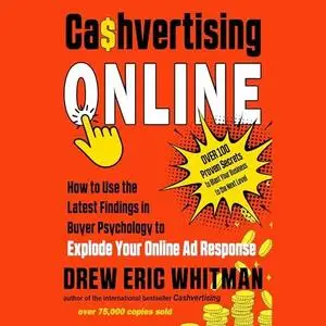 Cashvertising Online: How to Use the Latest Findings in Buyer Psychology to Explode Your Online Ad Response [Audiobook]