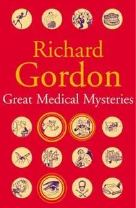 «Great Medical Mysteries» by Richard Gordon